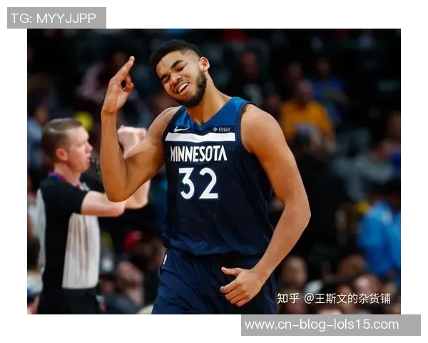 卡尔安东尼唐斯如何在NBA赛场上展现统治力与领导魅力